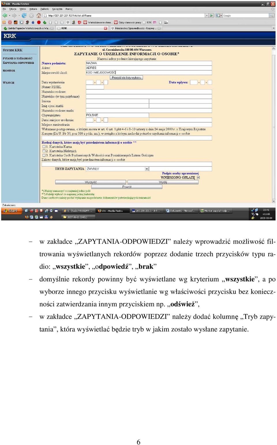 wyborze innego przycisku wyświetlanie wg właściwości przycisku bez konieczności zatwierdzania innym przyciskiem np.