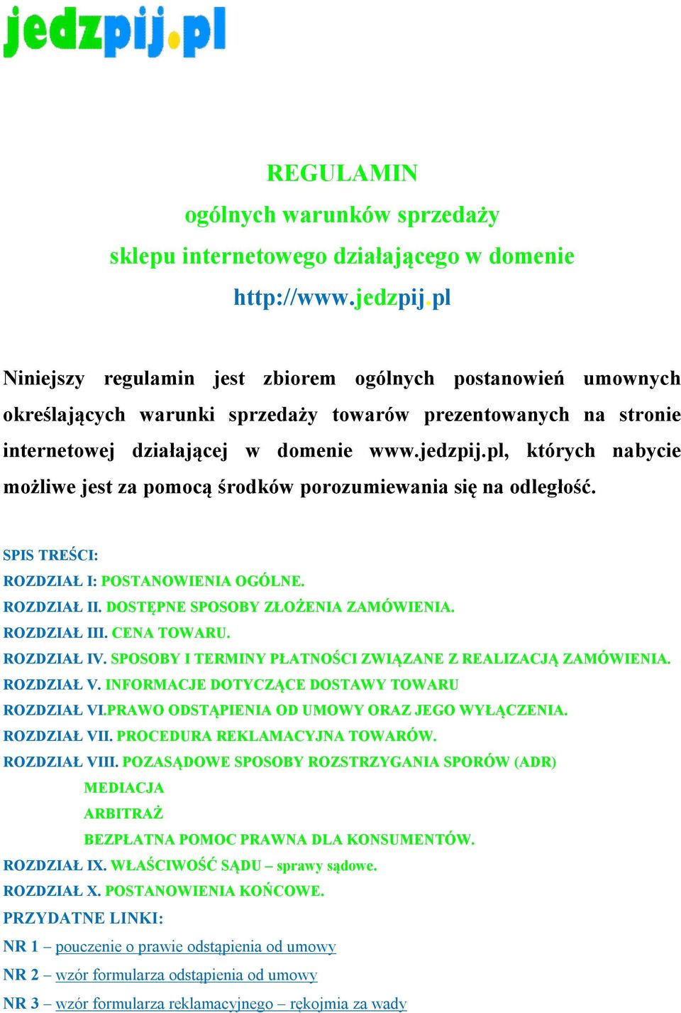 pl, których nabycie możliwe jest za pomocą środków porozumiewania się na odległość. SPIS TREŚCI: ROZDZIAŁ I: POSTANOWIENIA OGÓLNE. ROZDZIAŁ II. DOSTĘPNE SPOSOBY ZŁOŻENIA ZAMÓWIENIA. ROZDZIAŁ III.