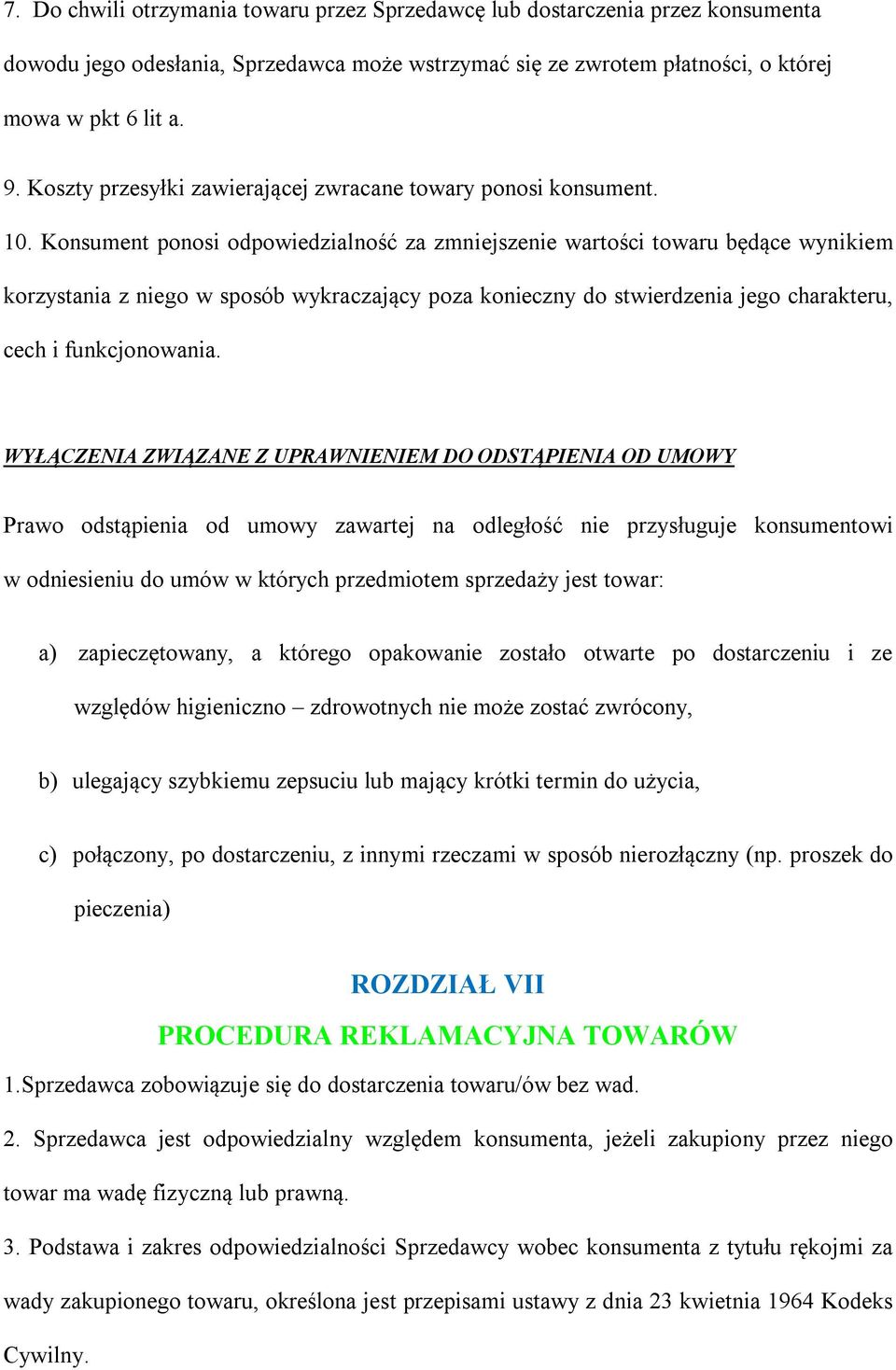 Konsument ponosi odpowiedzialność za zmniejszenie wartości towaru będące wynikiem korzystania z niego w sposób wykraczający poza konieczny do stwierdzenia jego charakteru, cech i funkcjonowania.