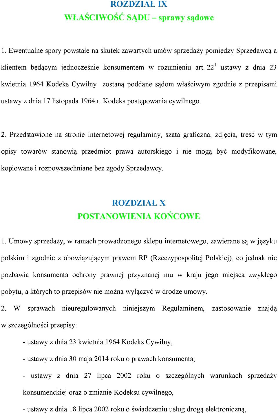 kwietnia 1964 Kodeks Cywilny zostaną poddane sądom właściwym zgodnie z przepisami ustawy z dnia 17 listopada 1964 r. Kodeks postępowania cywilnego. 2.