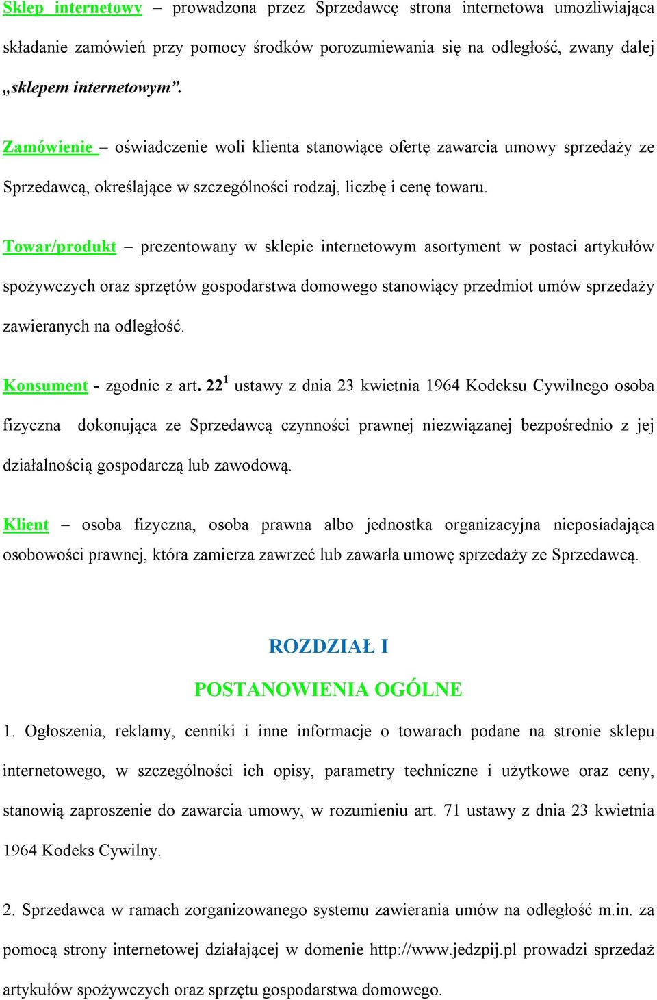 Towar/produkt prezentowany w sklepie internetowym asortyment w postaci artykułów spożywczych oraz sprzętów gospodarstwa domowego stanowiący przedmiot umów sprzedaży zawieranych na odległość.