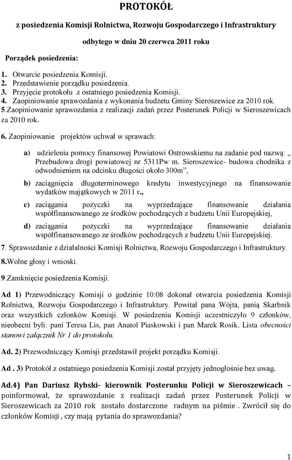 Zaopiniowanie sprawozdania z realizacji zadań przez Posterunek Policji w Sieroszewicach za 2010 rok. 6.