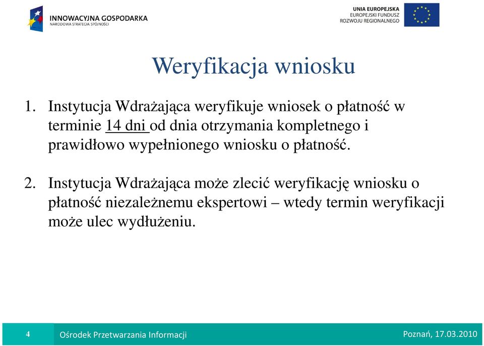 kompletnego i prawidłowo wypełnionego wniosku o płatność. 2.