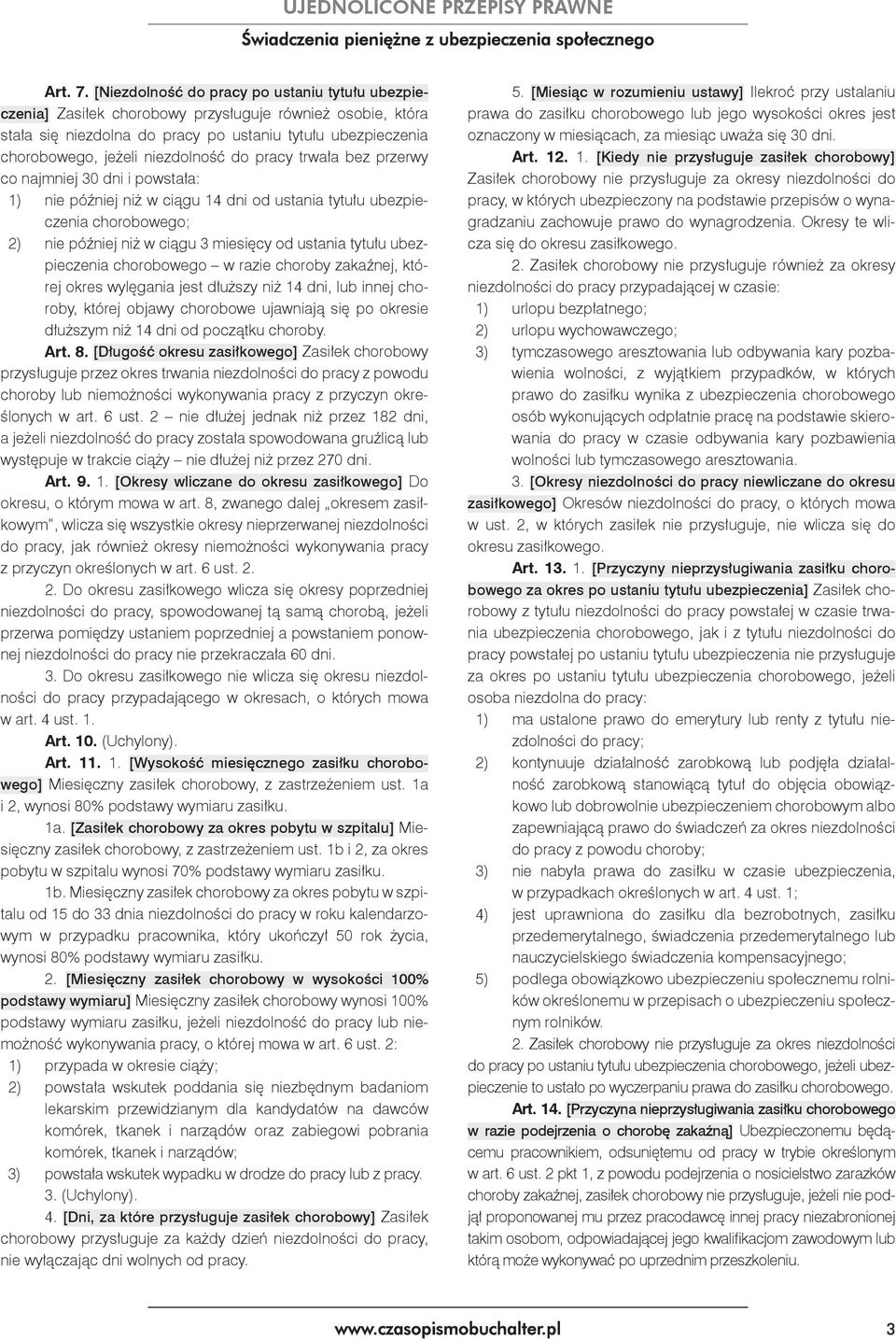 do pracy trwała bez przerwy co najmniej 30 dni i powstała: 1) nie później niż w ciągu 14 dni od ustania tytułu ubezpieczenia chorobowego; 2) nie później niż w ciągu 3 miesięcy od ustania tytułu