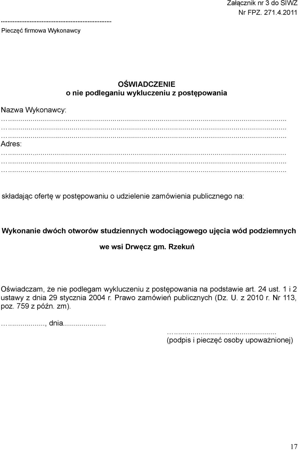 ........ składając ofertę w postępowaniu o udzielenie zamówienia publicznego na: Wykonanie dwóch otworów studziennych wodociągowego ujęcia wód