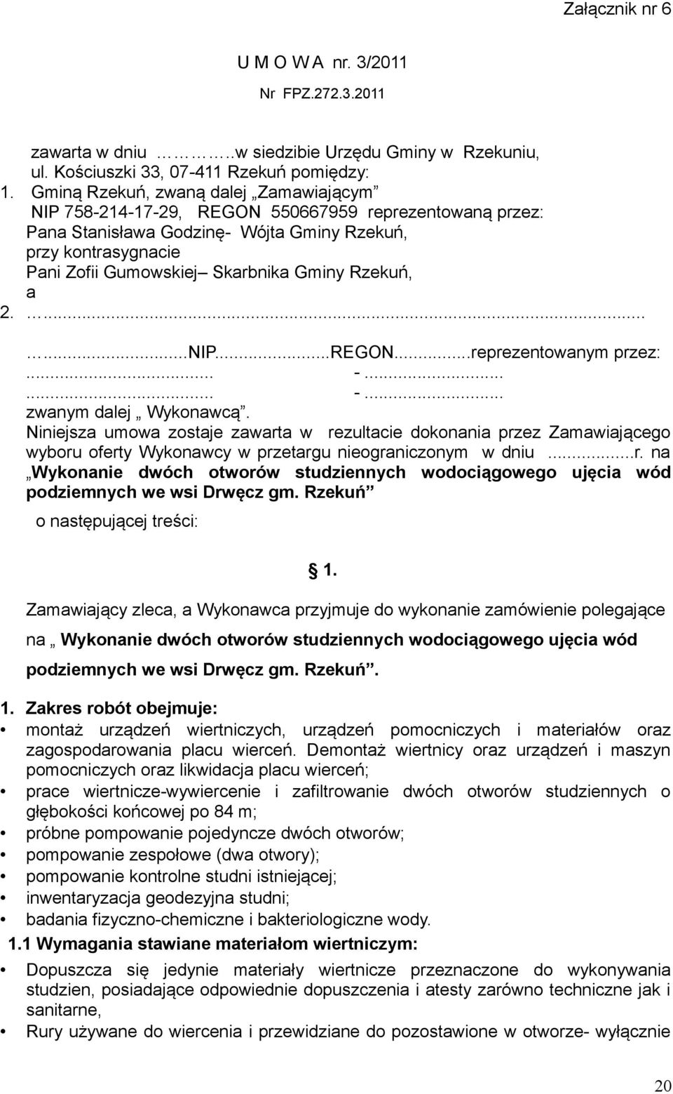 Rzekuń, a 2.......NIP...REGON...reprezentowanym przez:... -...... -... zwanym dalej Wykonawcą.