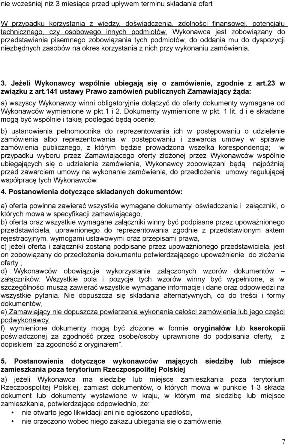 Jeżeli Wykonawcy wspólnie ubiegają się o zamówienie, zgodnie z art.23 w związku z art.