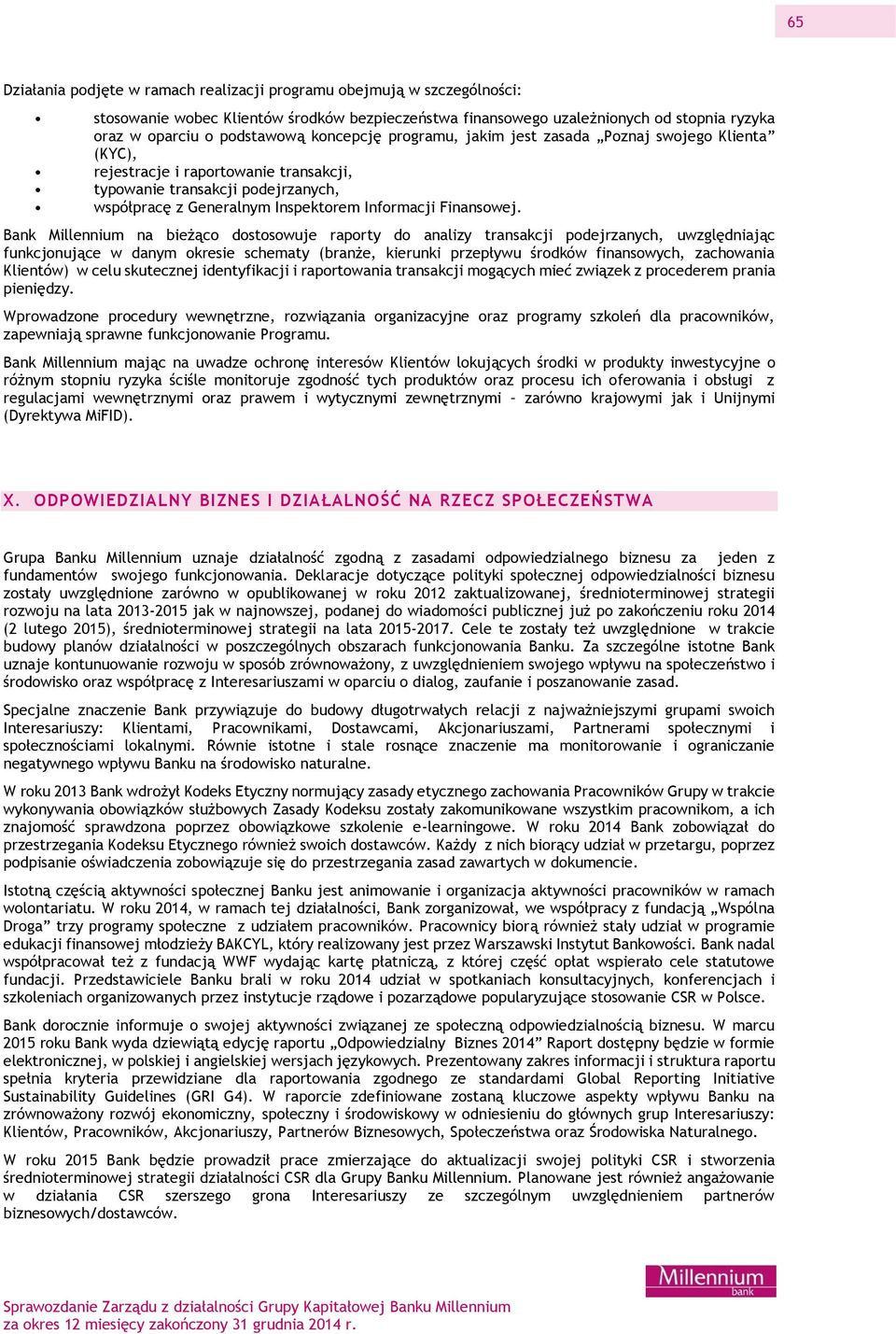 Bank Millennium na bieżąco dostosowuje raporty do analizy transakcji podejrzanych, uwzględniając funkcjonujące w danym okresie schematy (branże, kierunki przepływu środków finansowych, zachowania