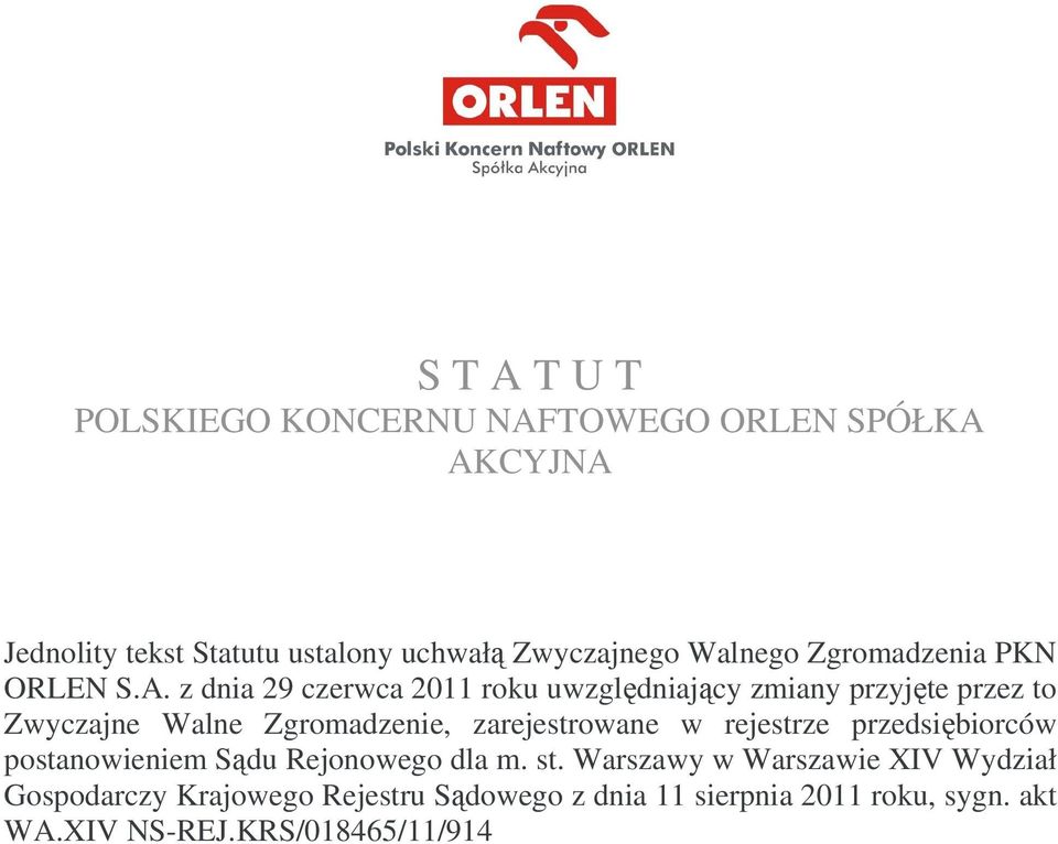 z dnia 29 czerwca 2011 roku uwzględniający zmiany przyjęte przez to Zwyczajne Walne Zgromadzenie, zarejestrowane w