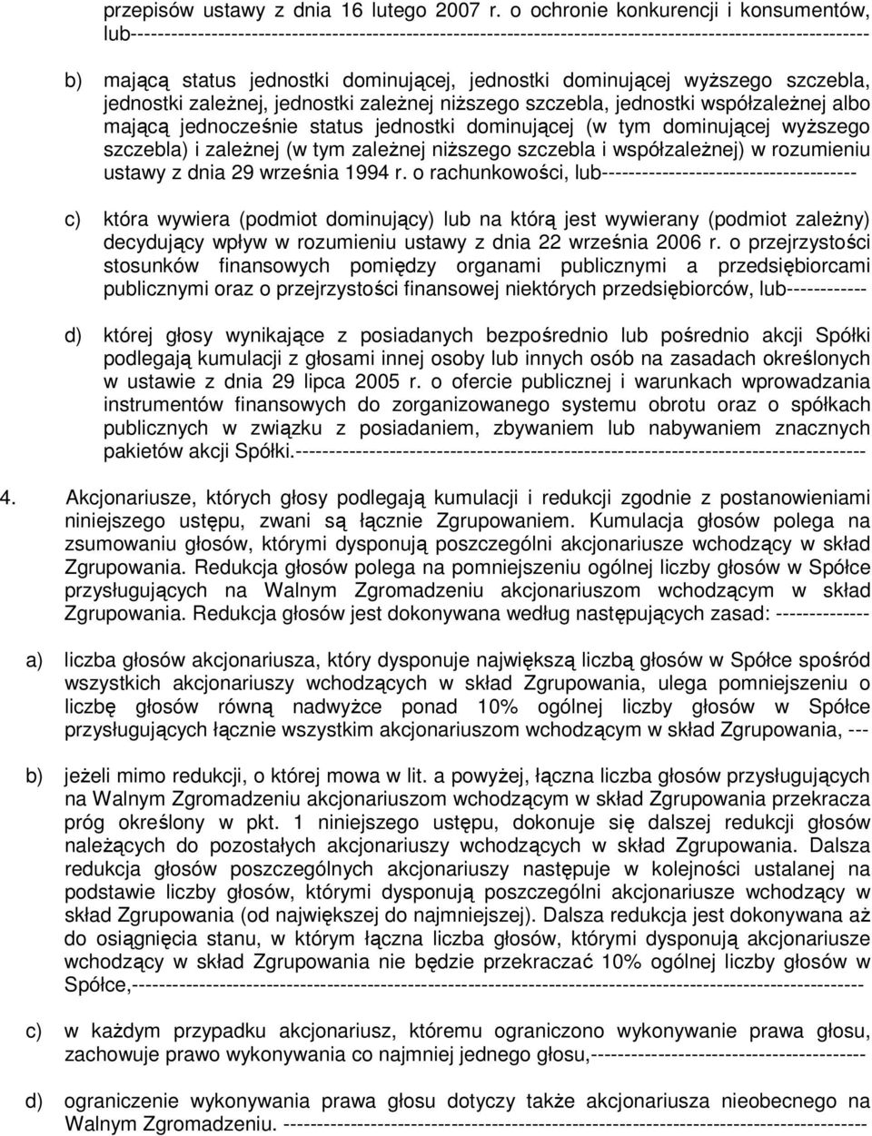 jednostki dominującej wyższego szczebla, jednostki zależnej, jednostki zależnej niższego szczebla, jednostki współzależnej albo mającą jednocześnie status jednostki dominującej (w tym dominującej