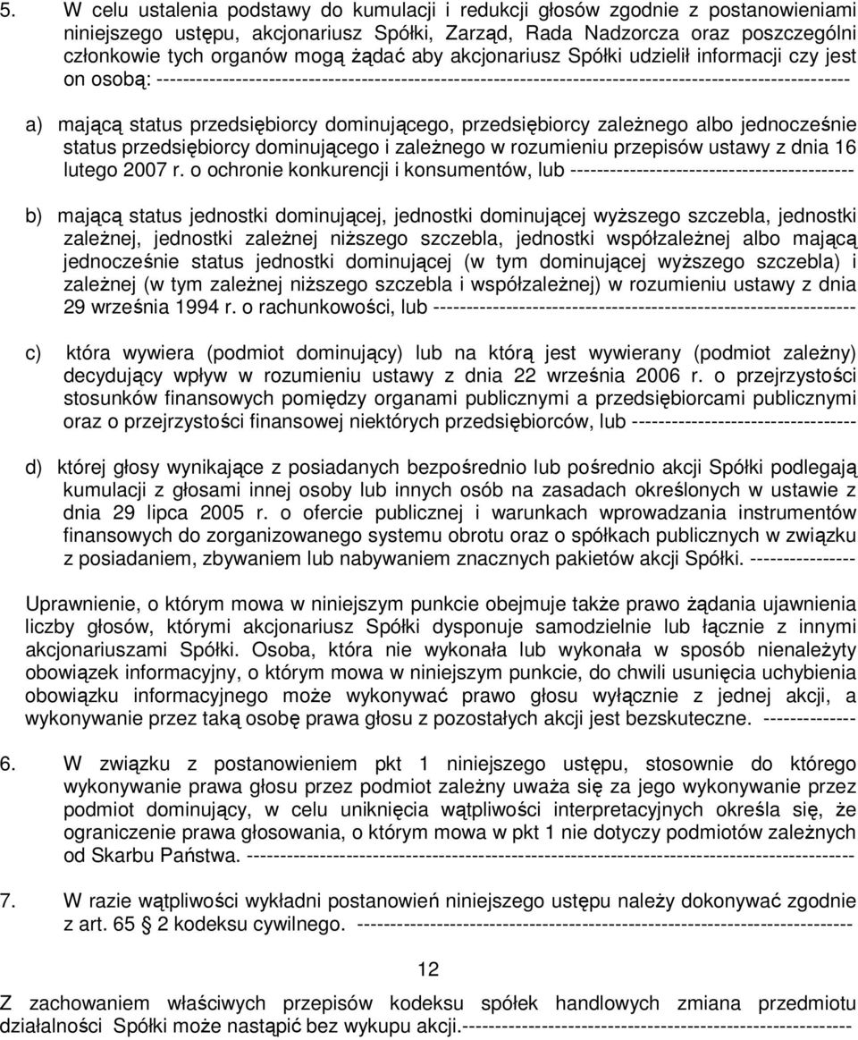 przedsiębiorcy dominującego, przedsiębiorcy zależnego albo jednocześnie status przedsiębiorcy dominującego i zależnego w rozumieniu przepisów ustawy z dnia 16 lutego 2007 r.