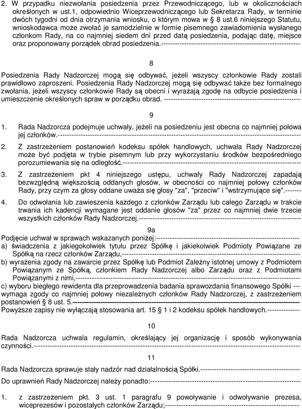 6 niniejszego Statutu, wnioskodawca może zwołać je samodzielnie w formie pisemnego zawiadomienia wysłanego członkom Rady, na co najmniej siedem dni przed datą posiedzenia, podając datę, miejsce oraz