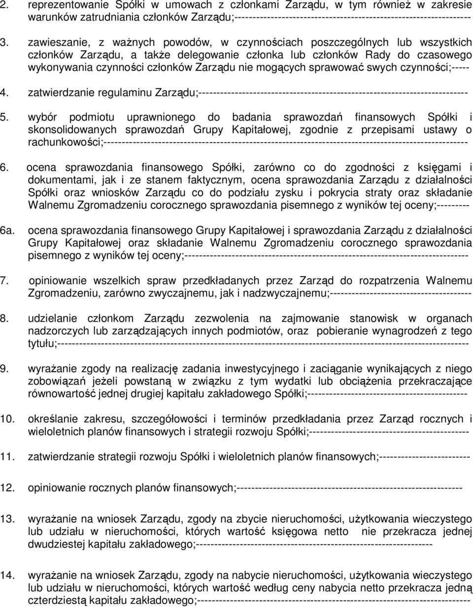 mogących sprawować swych czynności;----- 4. zatwierdzanie regulaminu Zarządu;-------------------------------------------------------------------------- 5.