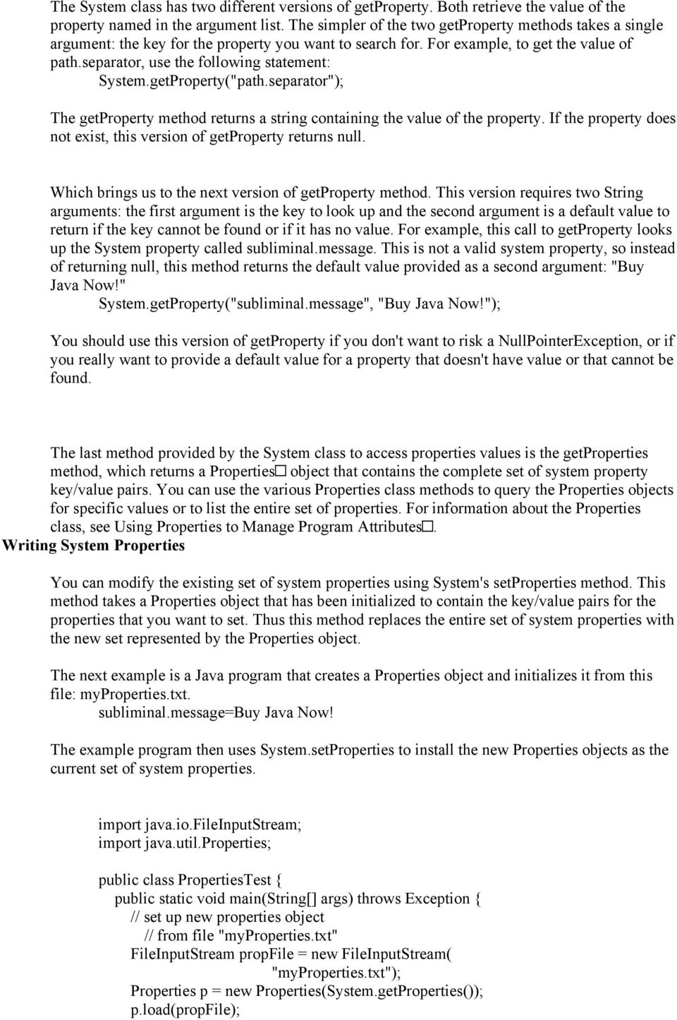 separator, use the following statement: System.getProperty("path.separator"); The getproperty method returns a string containing the value of the property.