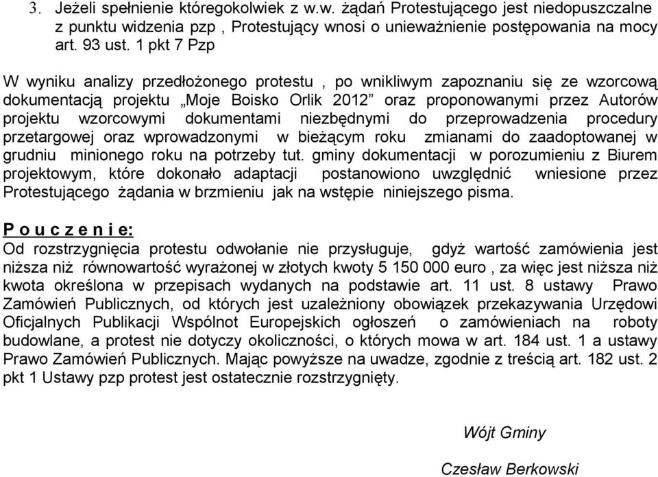 dokumentami niezbędnymi do przeprowadzenia procedury przetargowej oraz wprowadzonymi w bieżącym roku zmianami do zaadoptowanej w grudniu minionego roku na potrzeby tut.