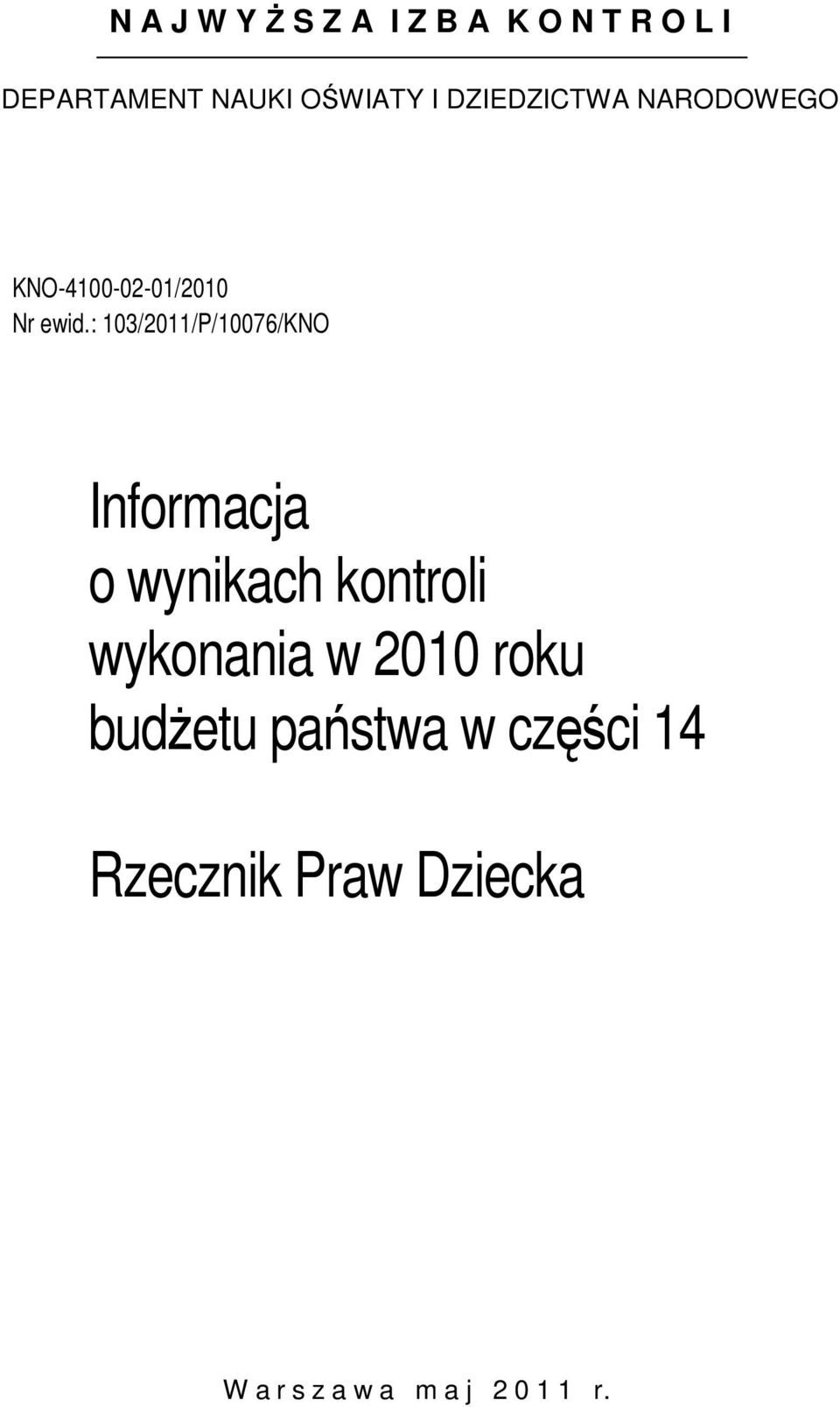 : 103/2011/P/10076/KNO Informacja o wynikach kontroli wykonania w