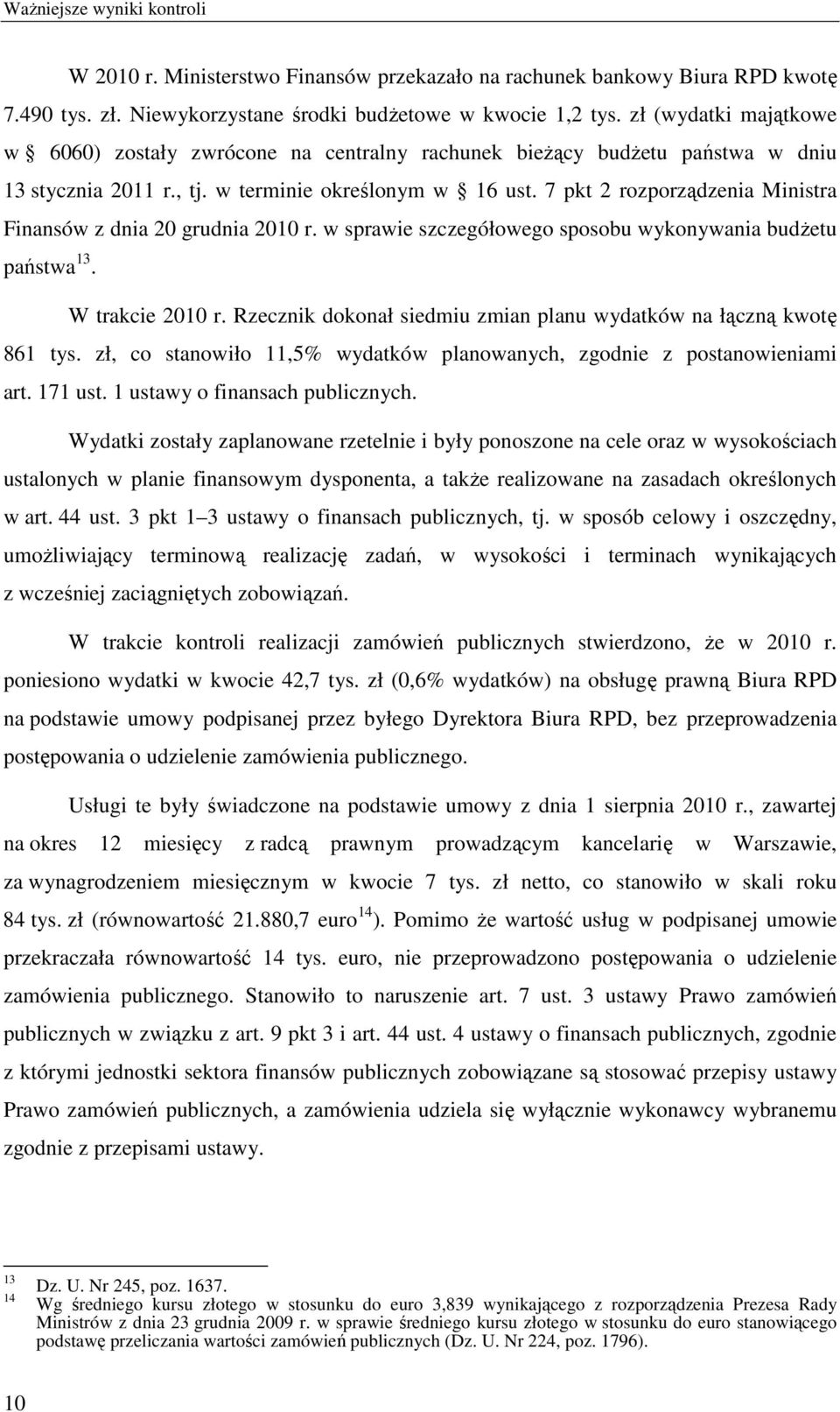 7 pkt 2 rozporządzenia Ministra Finansów z dnia 20 grudnia 2010 r. w sprawie szczegółowego sposobu wykonywania budŝetu państwa 13. W trakcie 2010 r.