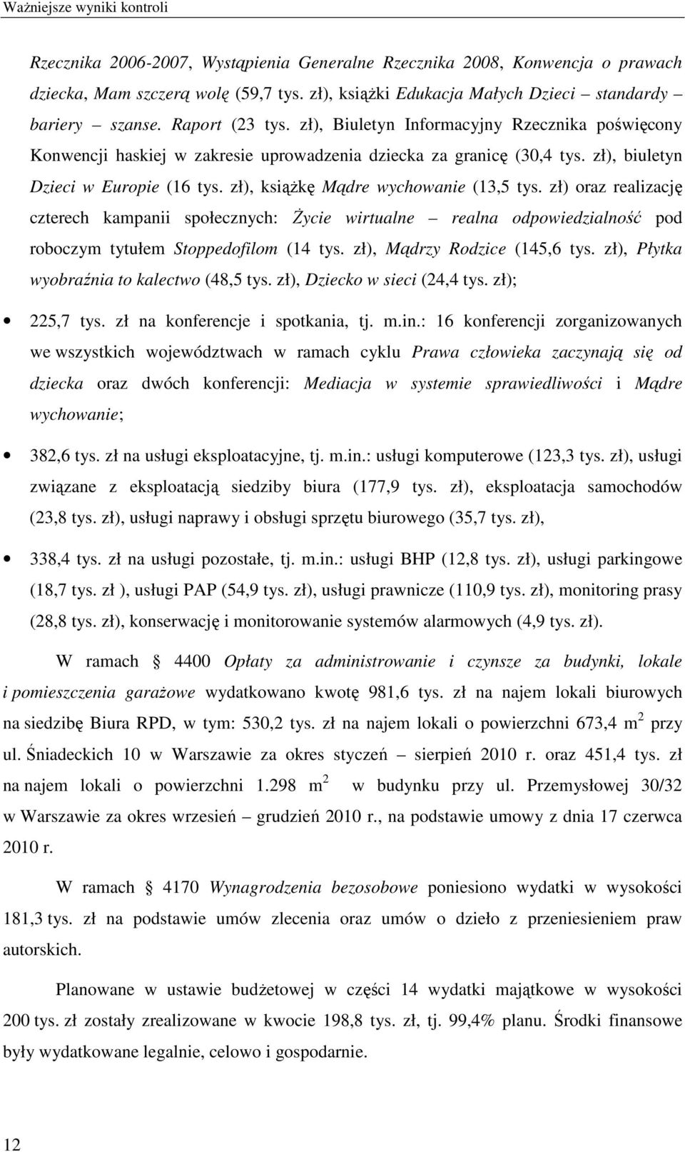 zł), biuletyn Dzieci w Europie (16 tys. zł), ksiąŝkę Mądre wychowanie (13,5 tys.