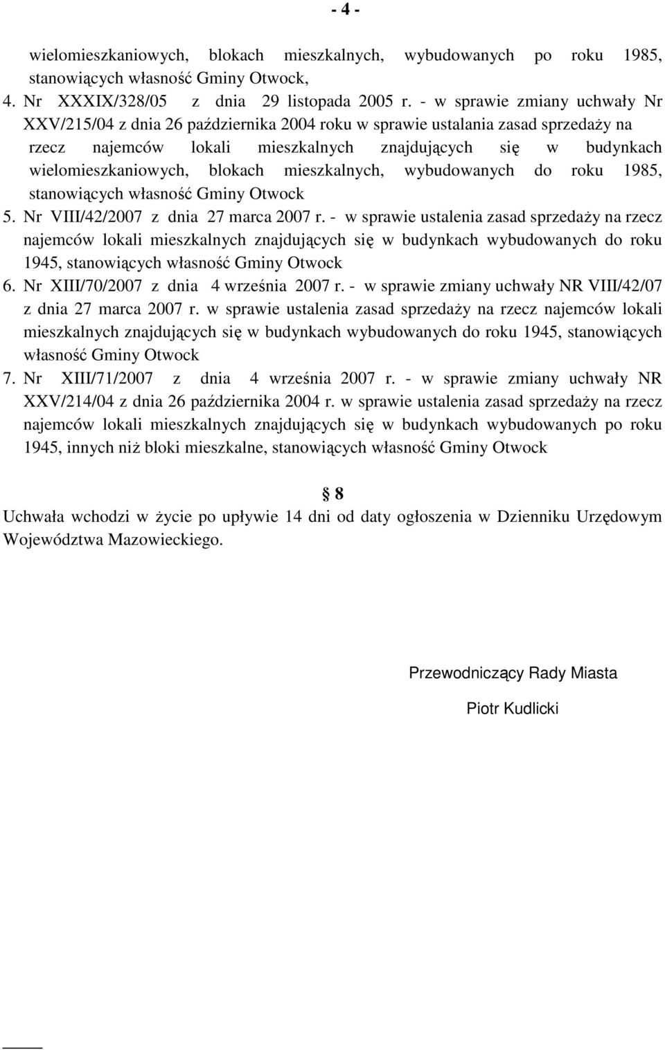 blokach mieszkalnych, wybudowanych do roku 1985, stanowiących własność Gminy Otwock 5. Nr VIII/42/2007 z dnia 27 marca 2007 r.