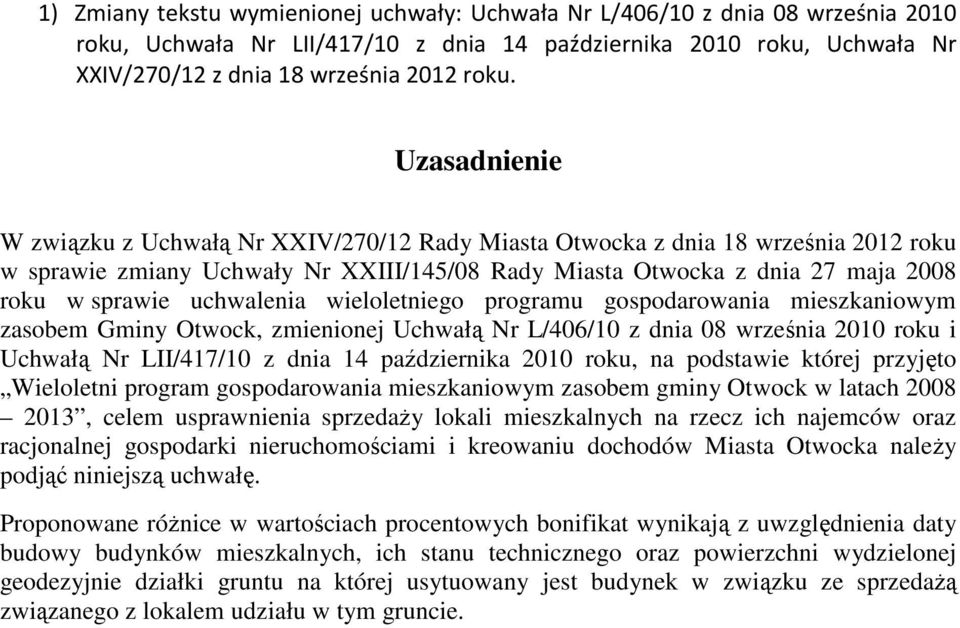 uchwalenia wieloletniego programu gospodarowania mieszkaniowym zasobem Gminy Otwock, zmienionej Uchwałą Nr L/406/10 z dnia 08 września 2010 roku i Uchwałą Nr LII/417/10 z dnia 14 października 2010