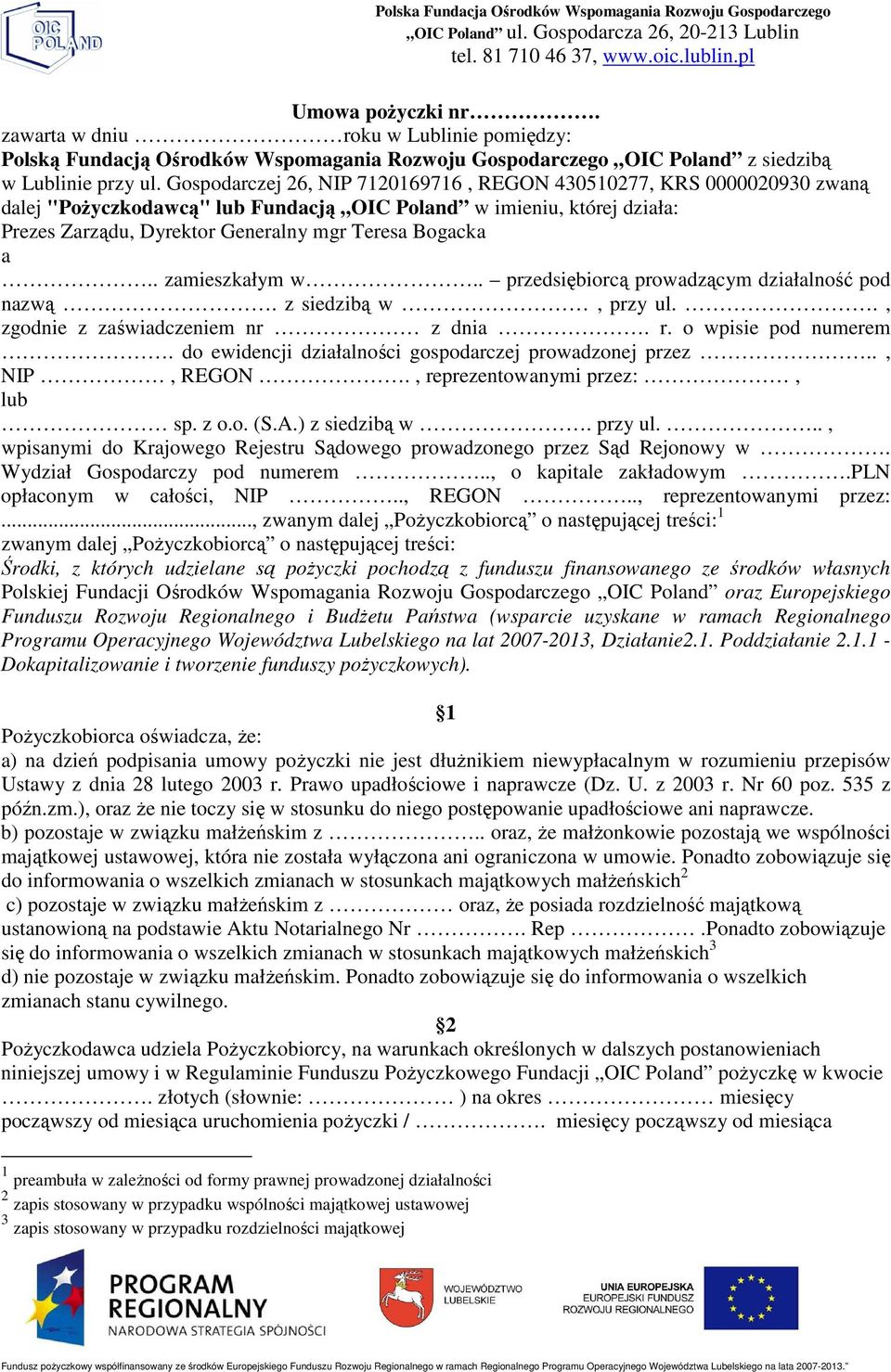 . zamieszkałym w.. przedsiębiorcą prowadzącym działalność pod nazwą. z siedzibą w, przy ul.., zgodnie z zaświadczeniem nr z dnia. r. o wpisie pod numerem.