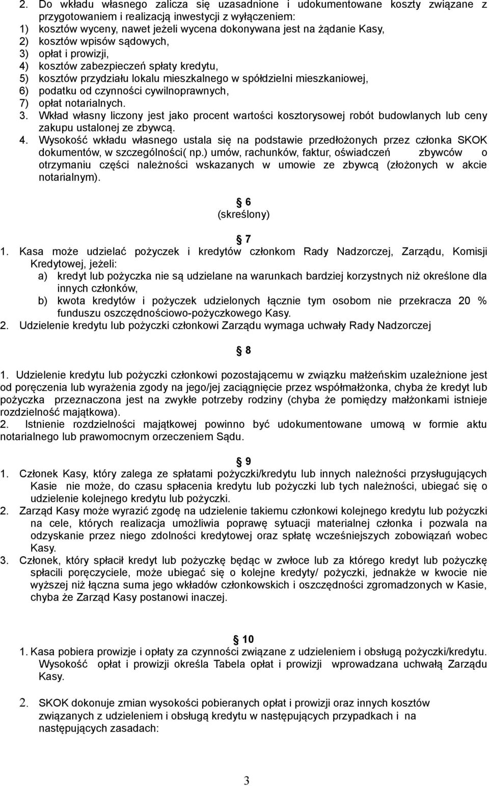 cywilnoprawnych, 7) opłat notarialnych. 3. Wkład własny liczony jest jako procent wartości kosztorysowej robót budowlanych lub ceny zakupu ustalonej ze zbywcą. 4.