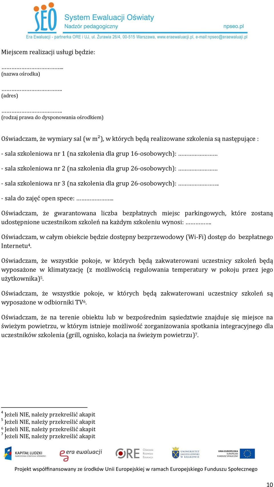 szkoleniowa nr 2 (na szkolenia dla grup 26-osobowych): - sala szkoleniowa nr 3 (na szkolenia dla grup 26-osobowych):. - sala do zajęć open spece:.