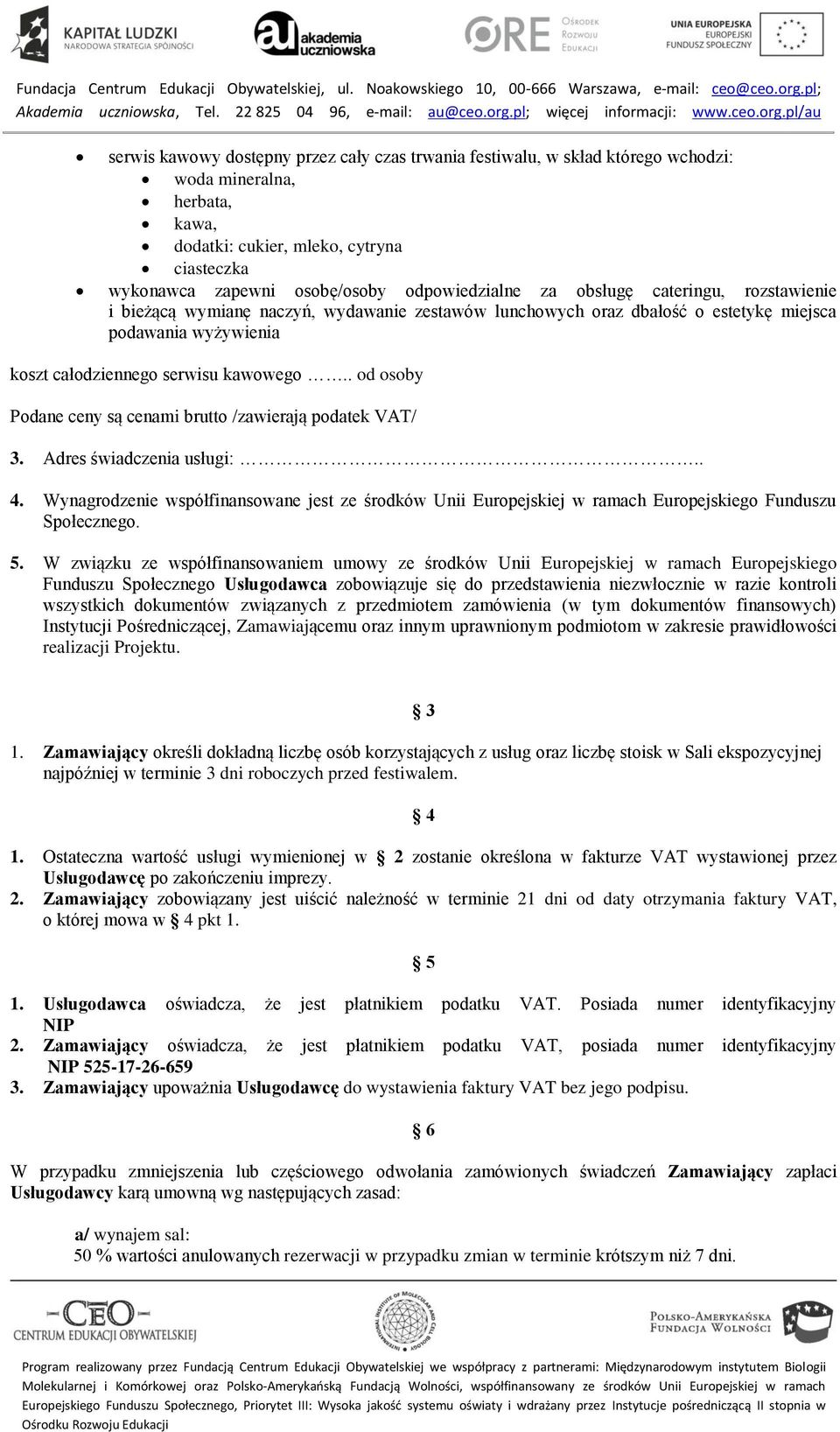 . od osoby Podane ceny są cenami brutto /zawierają podatek VAT/ 3. Adres świadczenia usługi:.. 4.