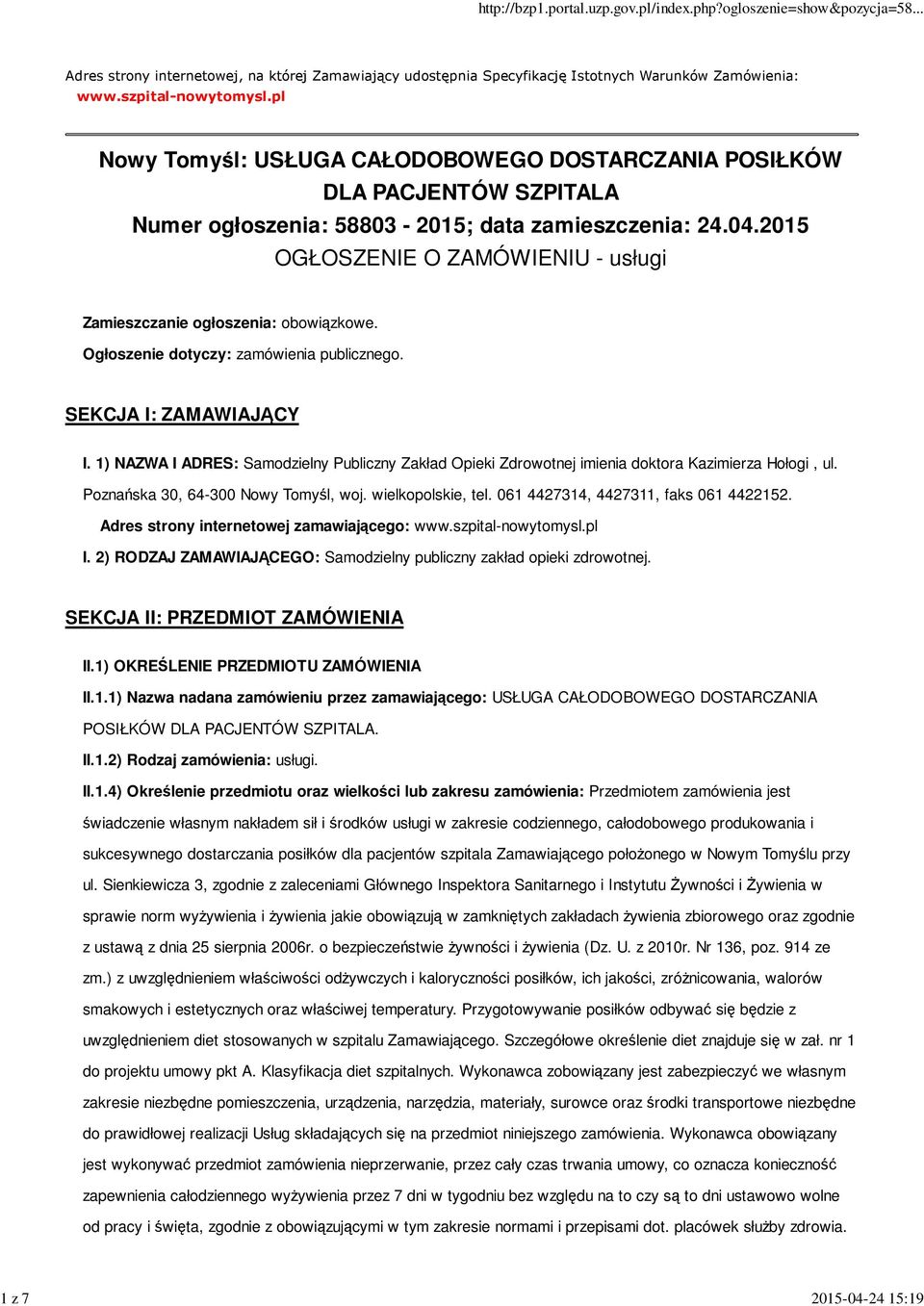 2015 OGŁOSZENIE O ZAMÓWIENIU - usługi Zamieszczanie ogłoszenia: obowiązkowe. Ogłoszenie dotyczy: zamówienia publicznego. SEKCJA I: ZAMAWIAJĄCY I.