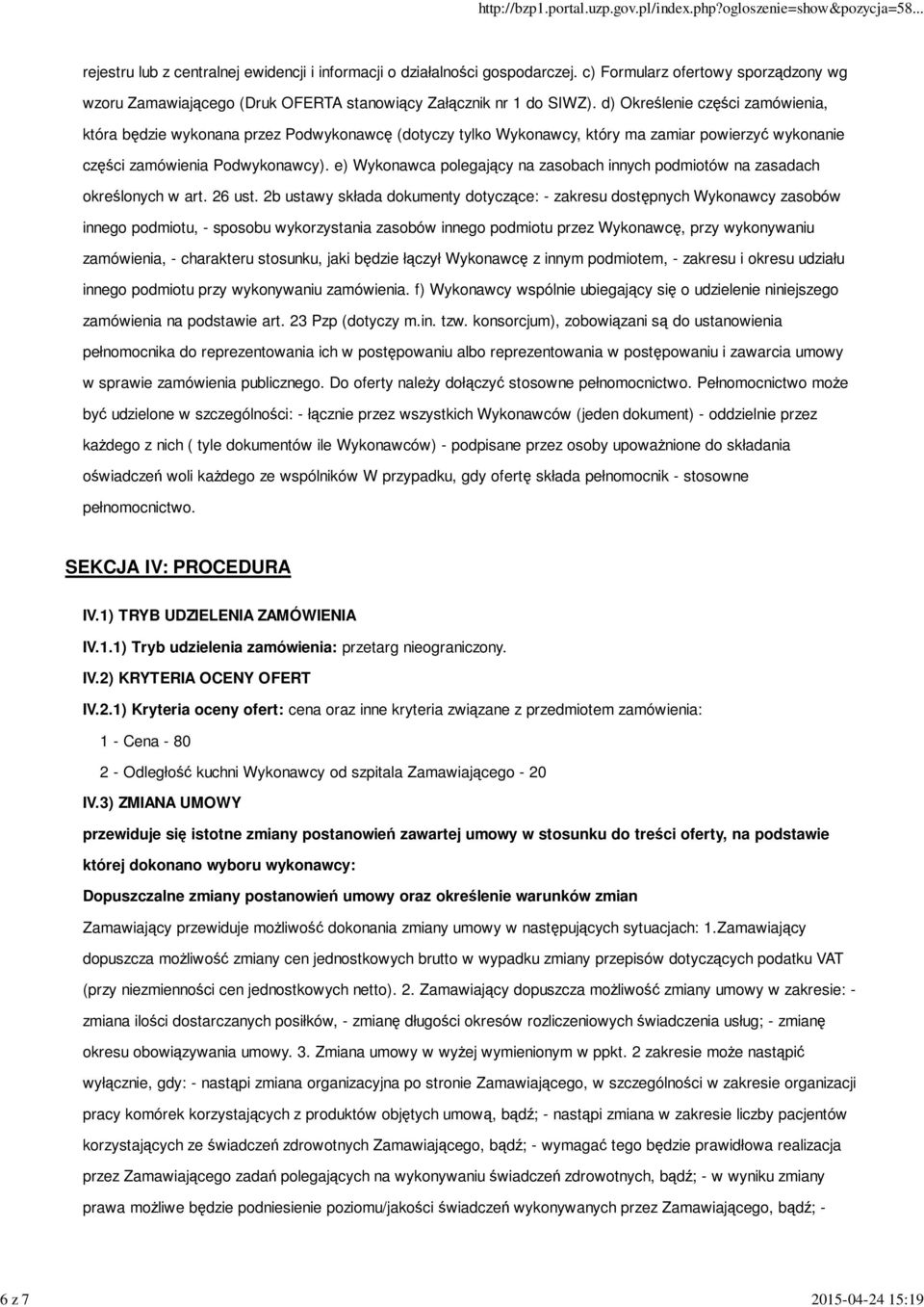 d) Określenie części zamówienia, która będzie wykonana przez Podwykonawcę (dotyczy tylko Wykonawcy, który ma zamiar powierzyć wykonanie części zamówienia Podwykonawcy).