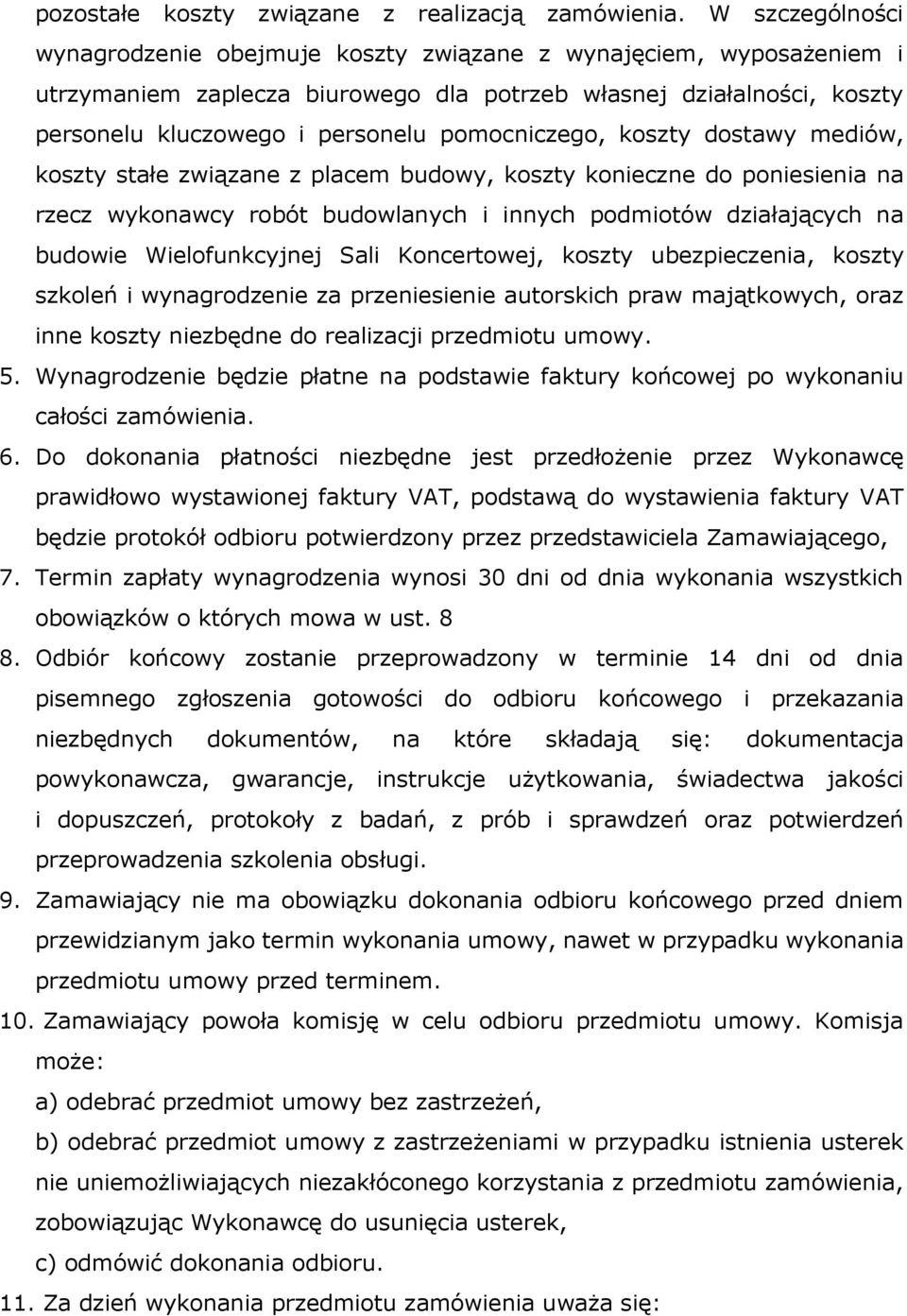 pomocniczego, koszty dostawy mediów, koszty stałe związane z placem budowy, koszty konieczne do poniesienia na rzecz wykonawcy robót budowlanych i innych podmiotów działających na budowie