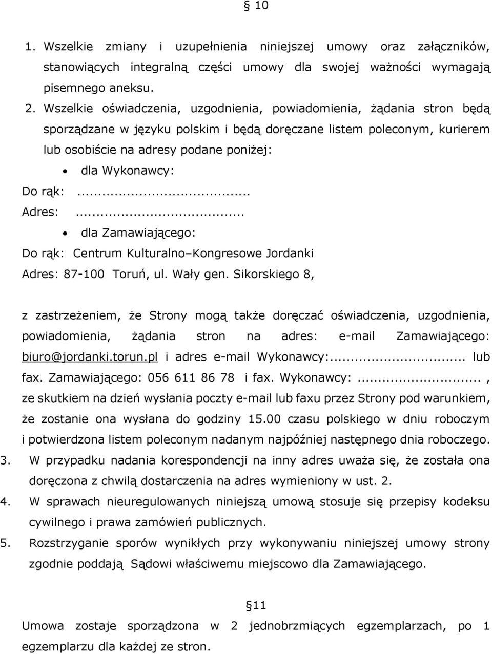 Do rąk:... Adres:... dla Zamawiającego: Do rąk: Centrum Kulturalno Kongresowe Jordanki Adres: 87-100 Toruń, ul. Wały gen.