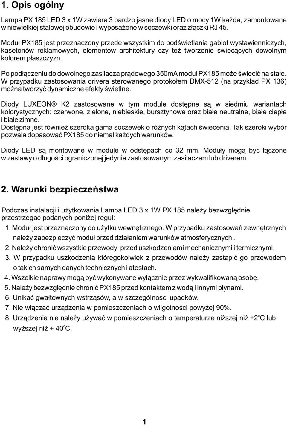 Po podłączeniu do dowolnego zasilacza prądowego 350mA moduł PX185 może świecić na stałe.