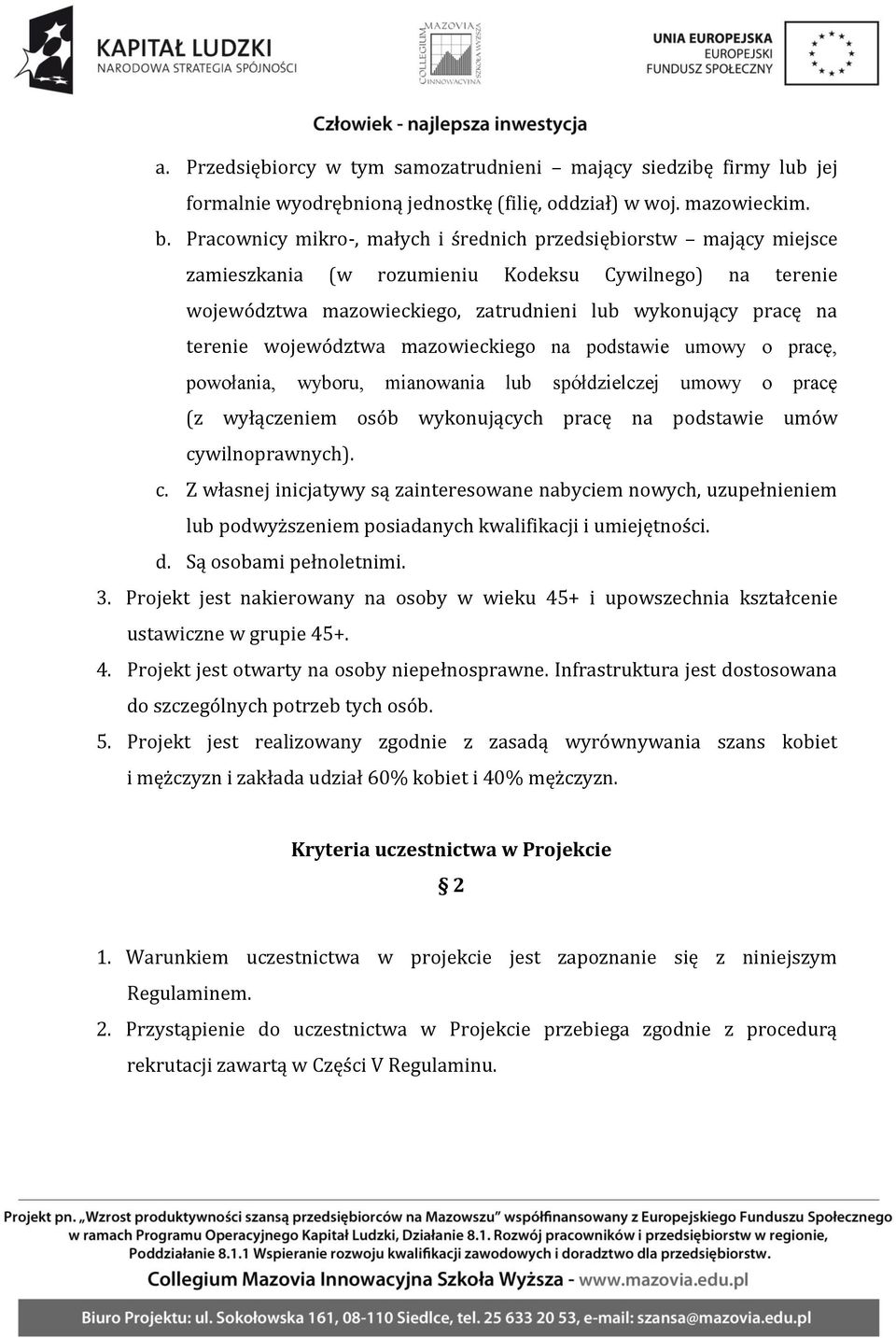 województwa mazowieckiego na podstawie umowy o pracę, powołania, wyboru, mianowania lub spółdzielczej umowy o pracę (z wyłączeniem osób wykonujących pracę na podstawie umów cy