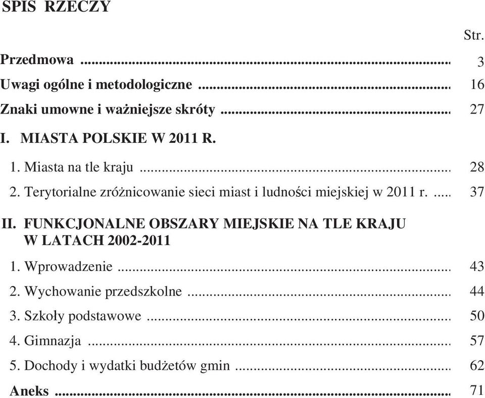 Terytorialne zró nicowanie sieci miast i ludno ci miejskiej w 2011 r.... 37 II.