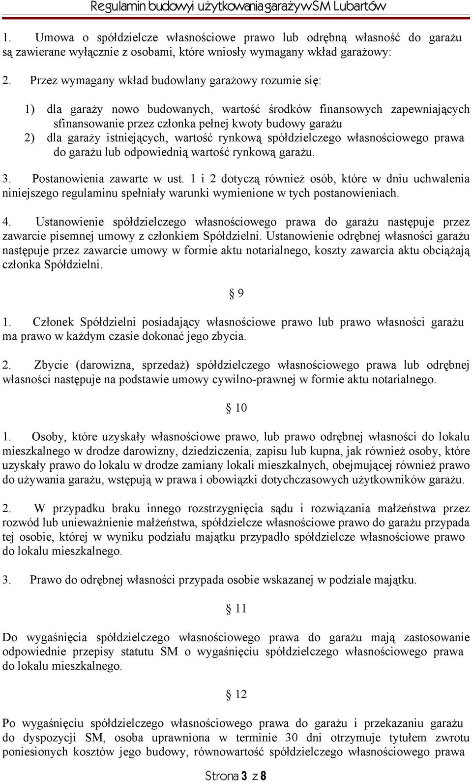 istniejących, wartość rynkową spółdzielczego własnościowego prawa do garażu lub odpowiednią wartość rynkową garażu. 3. Postanowienia zawarte w ust.