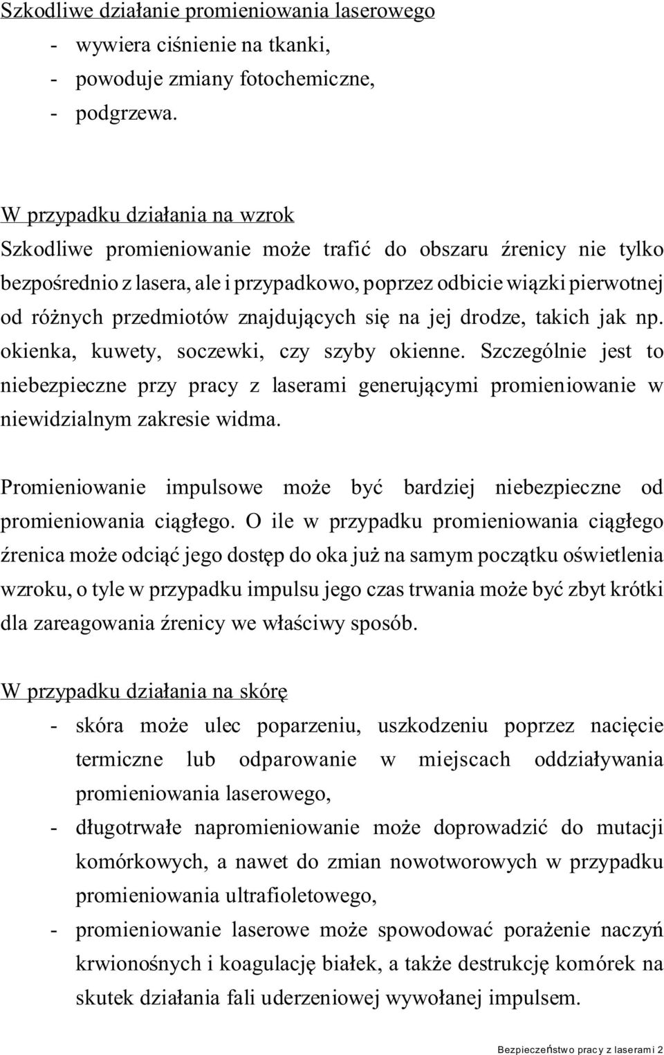 znajduj cych si na jej drodze, takich jak np. okienka, kuwety, soczewki, czy szyby okienne.