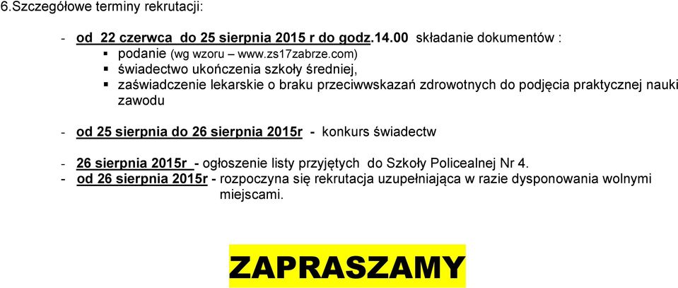 com) świadectwo ukończenia szkoły średniej, zaświadczenie lekarskie o braku przeciwwskazań zdrowotnych do podjęcia praktycznej nauki