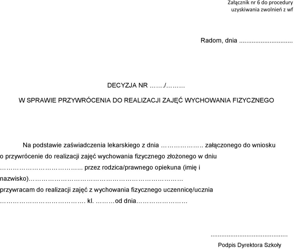 dnia.. załączonego do wniosku o przywrócenie do realizacji zajęć wychowania fizycznego złożonego w dniu.