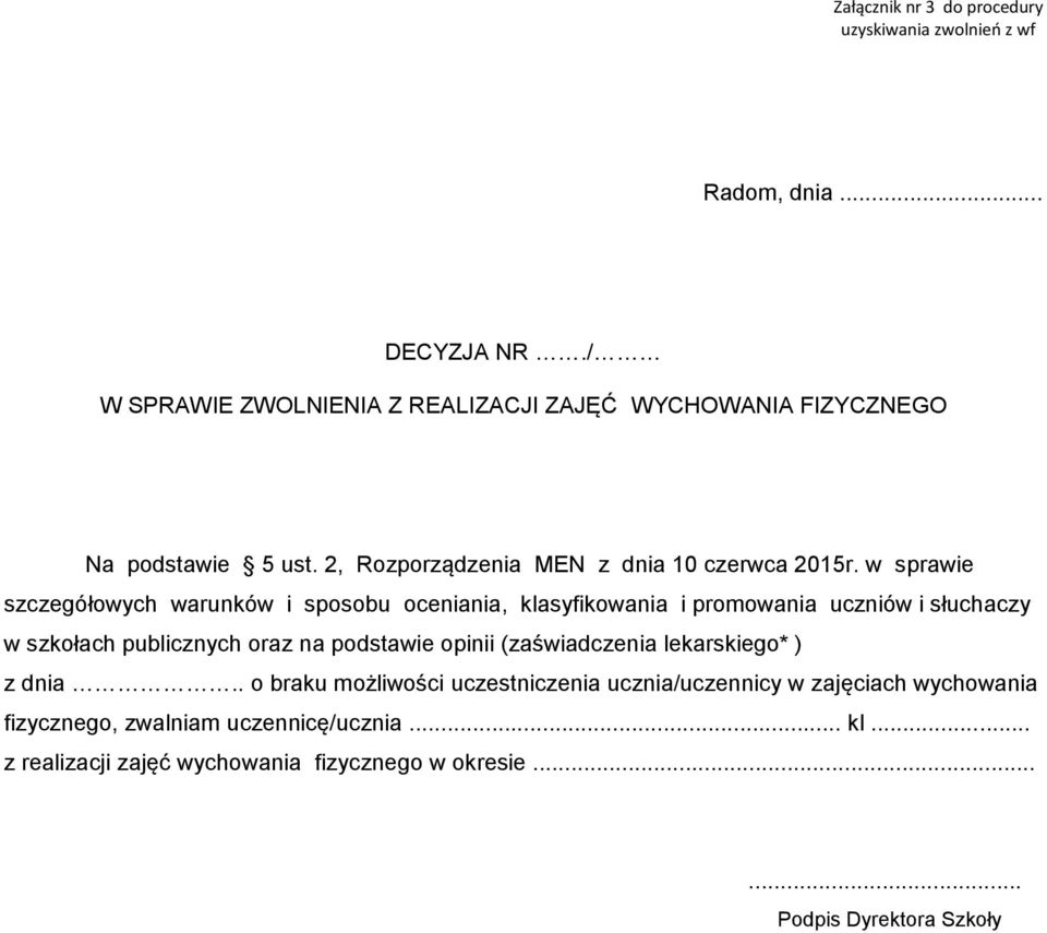 w sprawie szczegółowych warunków i sposobu oceniania, klasyfikowania i promowania uczniów i słuchaczy w szkołach publicznych oraz na podstawie