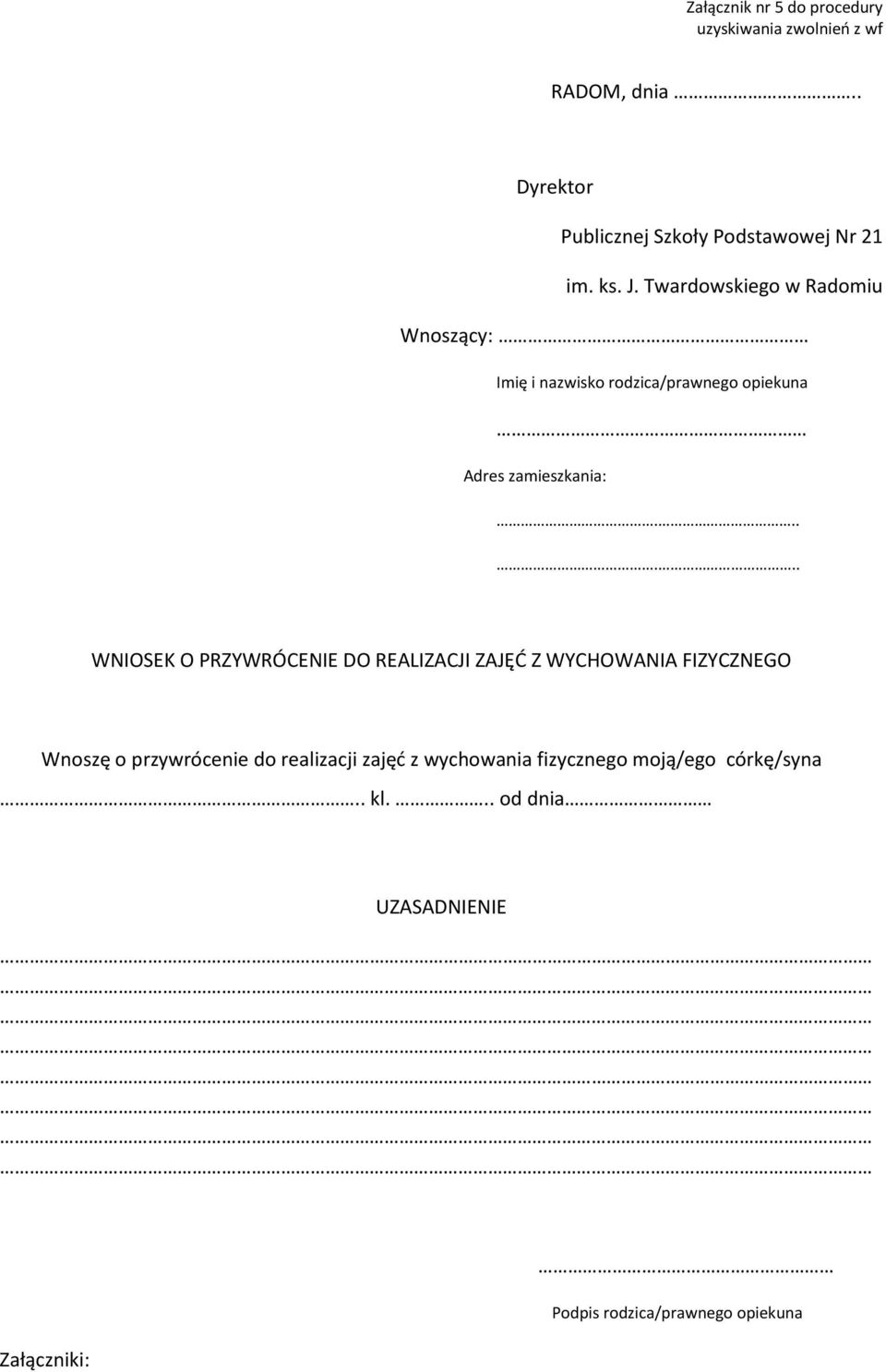 ..... WNIOSEK O PRZYWRÓCENIE DO REALIZACJI ZAJĘĆ Z WYCHOWANIA FIZYCZNEGO Wnoszę o przywrócenie do