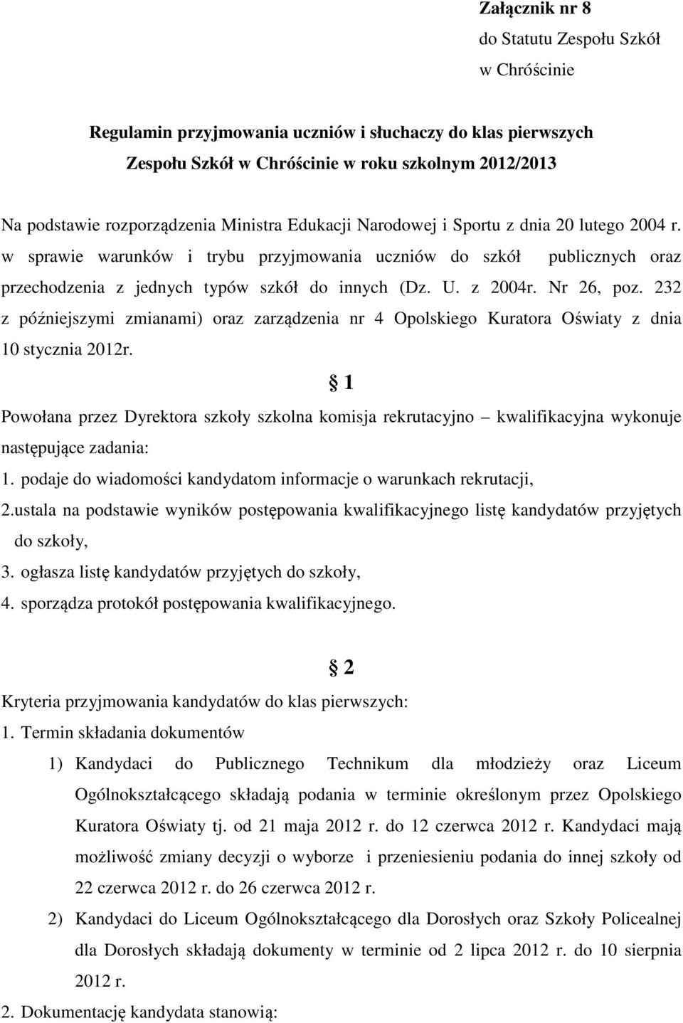232 z późniejszymi zmianami) oraz zarządzenia nr 4 Opolskiego Kuratora Oświaty z dnia 10 stycznia 2012r.