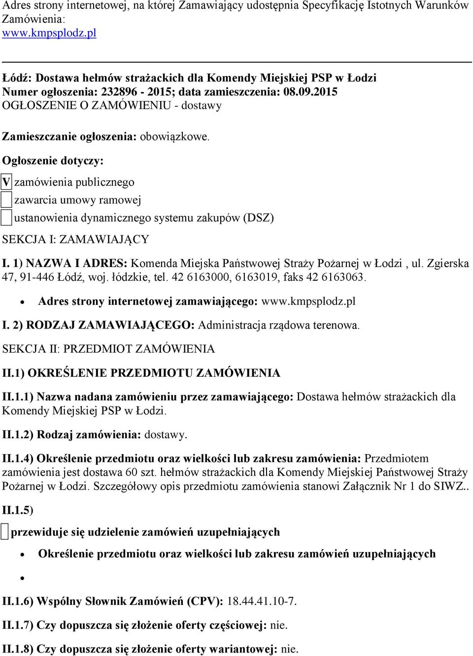 Ogłszenie dtyczy: V zamówienia publiczneg zawarcia umwy ramwej ustanwienia dynamiczneg systemu zakupów (DSZ) SEKCJA I: ZAMAWIAJĄCY I.