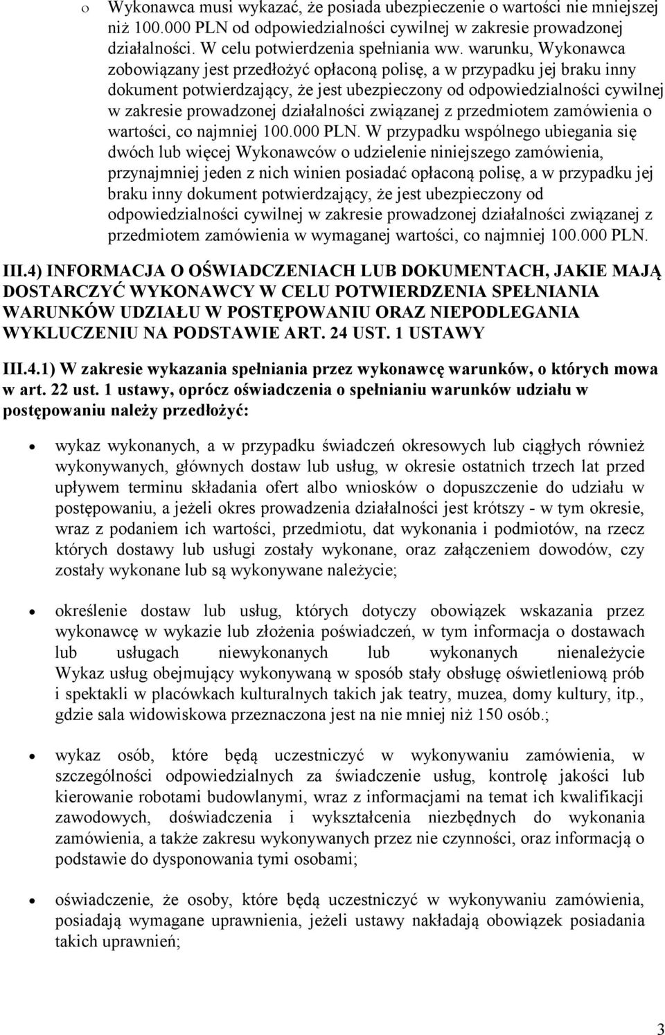 działalności związanej z przedmiotem zamówienia o wartości, co najmniej 100.000 PLN.