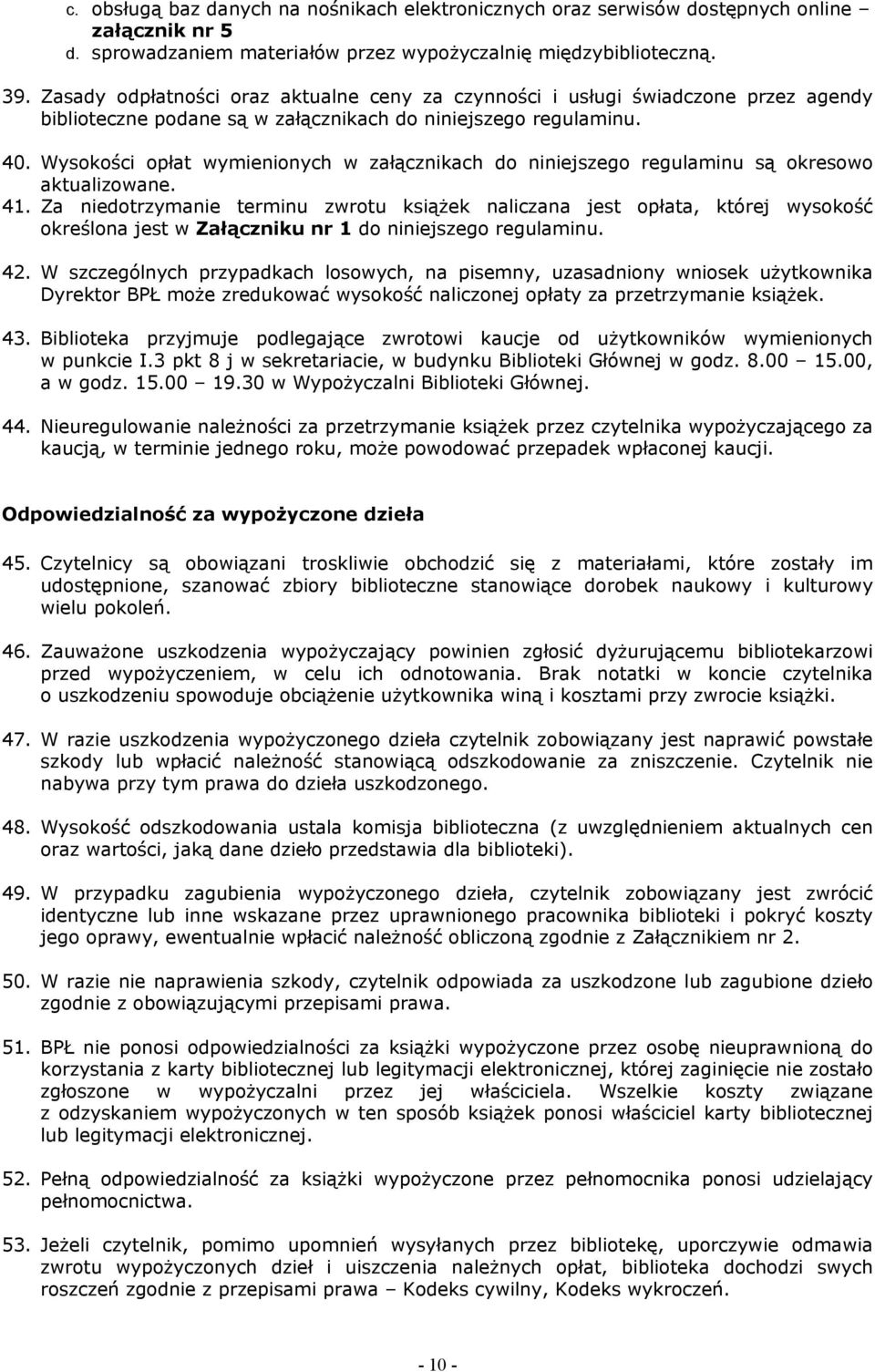 Wysokości opłat wymienionych w załącznikach do niniejszego regulaminu są okresowo aktualizowane. 41.