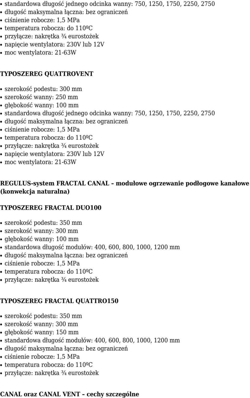 21-63W REGULUS-system FRACTAL CANAL modułowe ogrzewanie podłogowe kanałowe (konwekcja naturalna) TYPOSZEREG FRACTAL DUO100 głębokość wanny: 100 mm standardowa długość modułów: