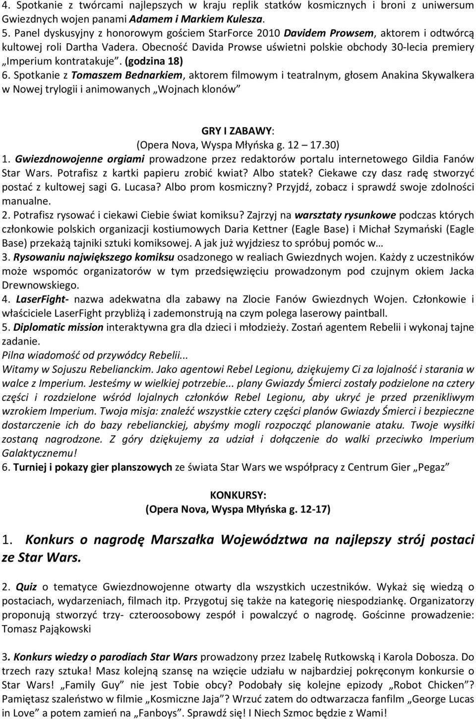 Obecność Davida Prowse uświetni polskie obchody 30-lecia premiery Imperium kontratakuje. (godzina 18) 6.