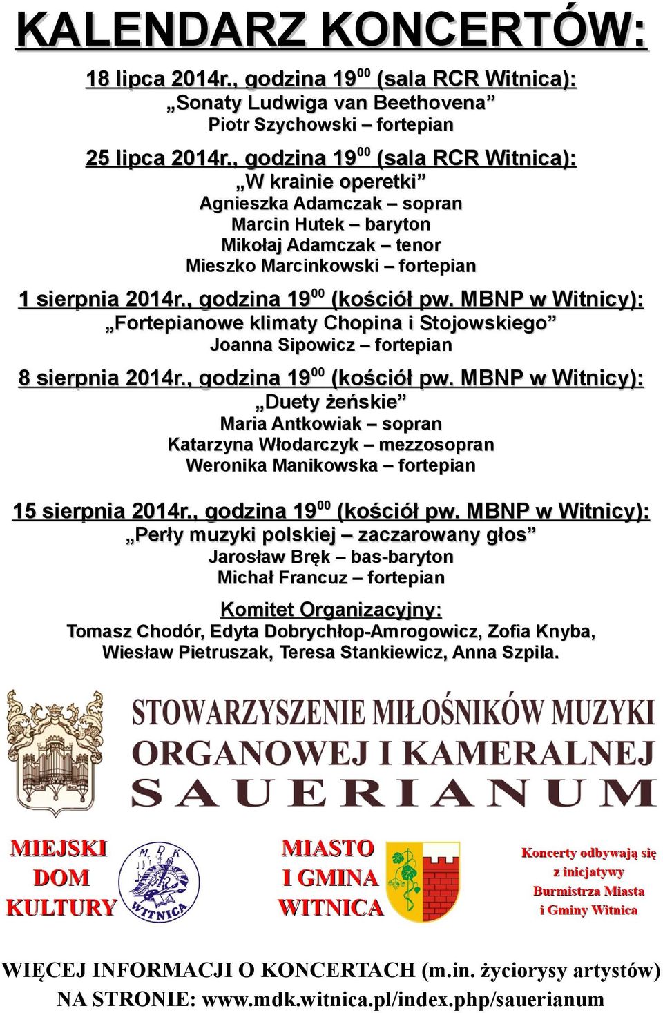 MBNP w Witnicy): Fortepianowe klimaty Chopina i Stojowskiego Joanna Sipowicz fortepian 8 sierpnia 2014r., godzina 1900 (kościół pw.