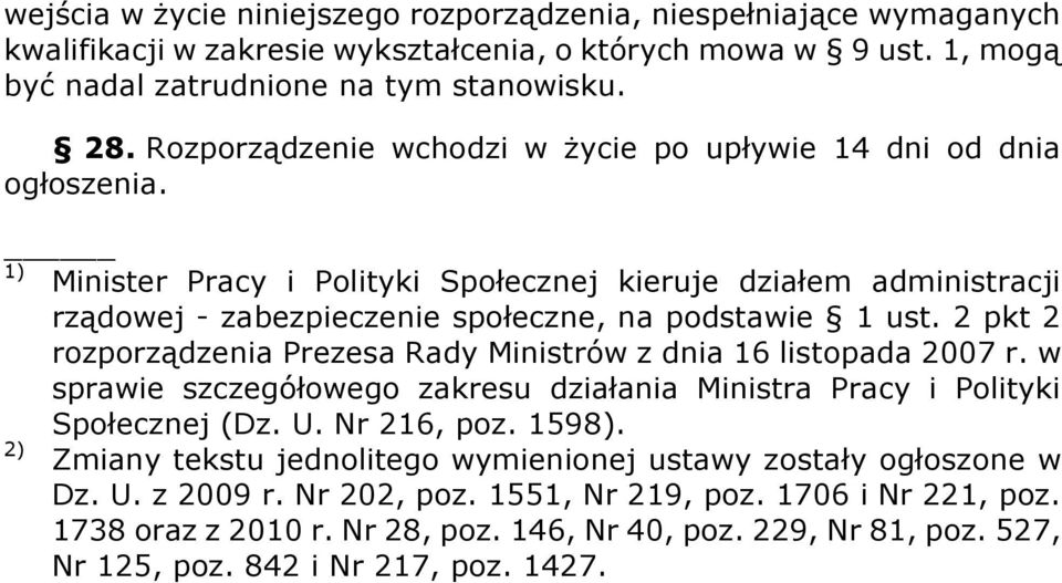 2 pkt 2 rozporządzenia Prezesa Rady Ministrów z dnia 16 listopada 2007 r. w sprawie szczegółowego zakresu działania Ministra Pracy i Polityki Społecznej (Dz. U. Nr 216, poz. 1598).
