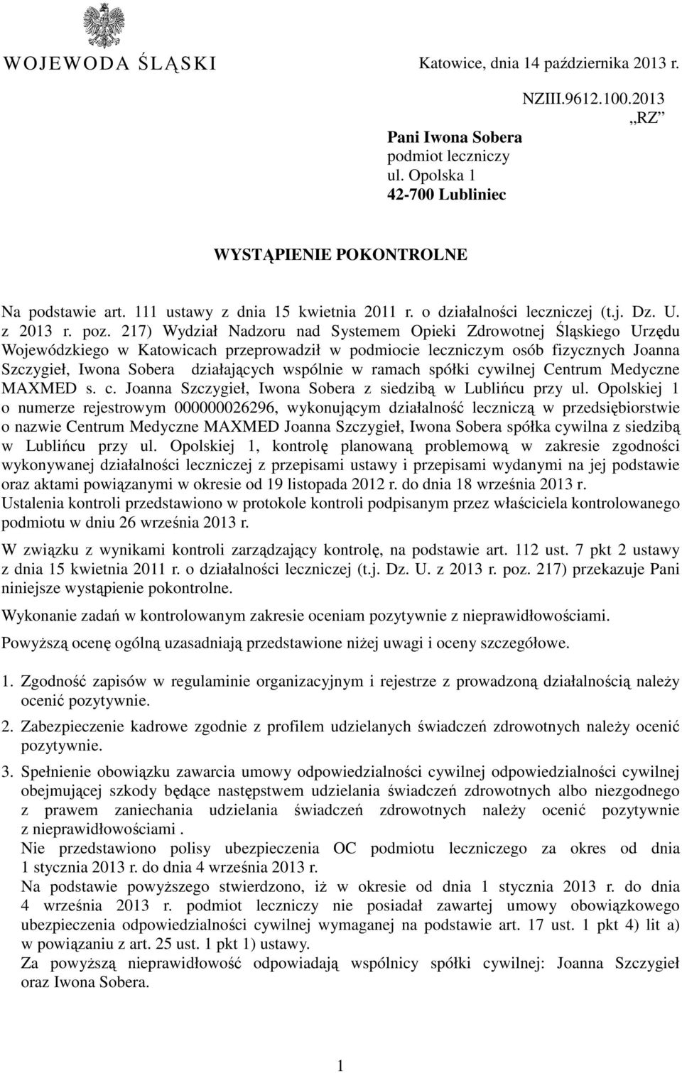 217) Wydział Nadzoru nad Systemem Opieki Zdrowotnej Śląskiego Urzędu Wojewódzkiego w Katowicach przeprowadził w podmiocie leczniczym osób fizycznych Joanna Szczygieł, Iwona Sobera działających